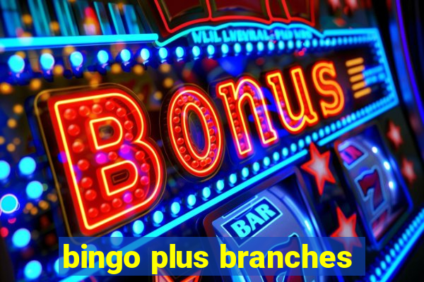 bingo plus branches