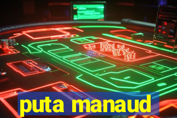 puta manaud