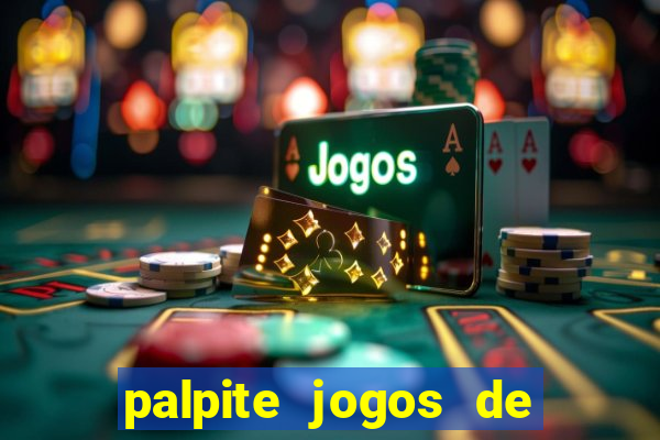 palpite jogos de futebol hoje