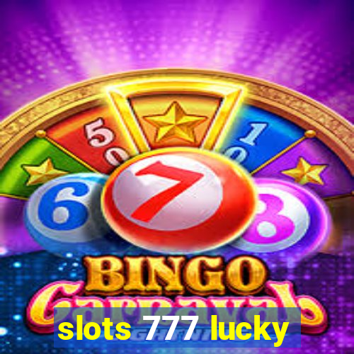 slots 777 lucky