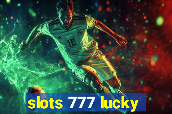 slots 777 lucky