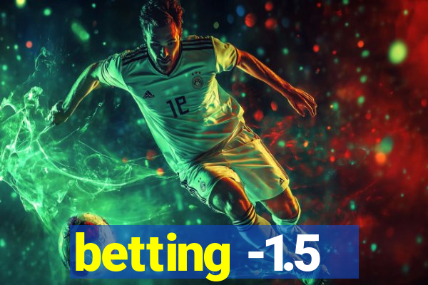 betting -1.5