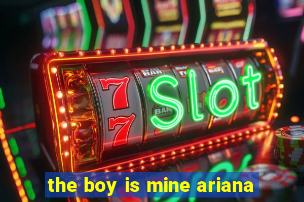 the boy is mine ariana