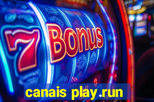 canais play.run