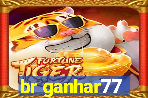 br ganhar77