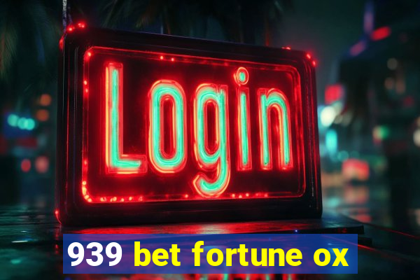 939 bet fortune ox