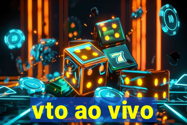 vto ao vivo