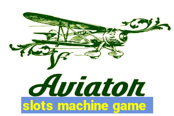 slots machine game