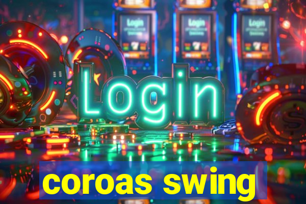 coroas swing