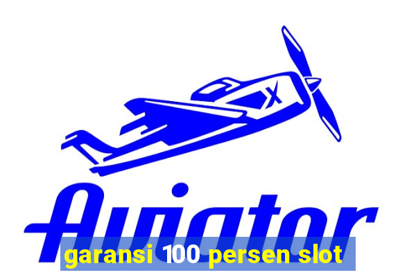 garansi 100 persen slot