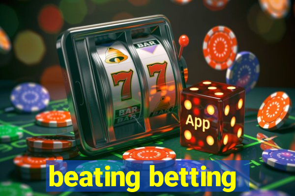 beating betting