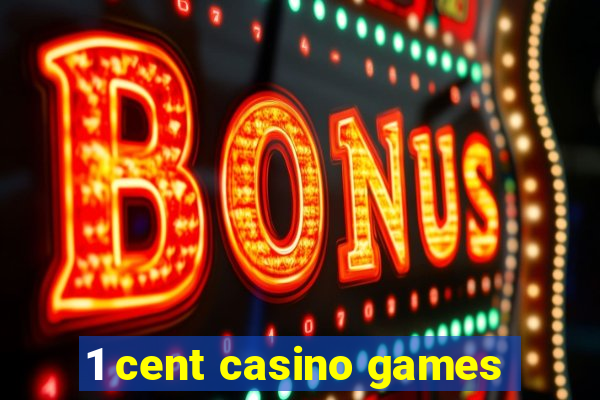 1 cent casino games