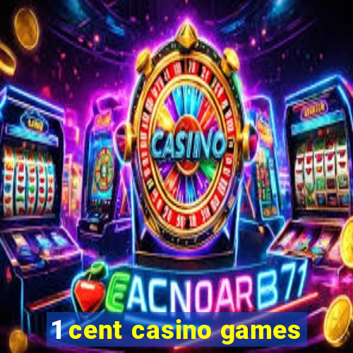 1 cent casino games