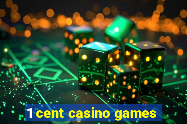 1 cent casino games