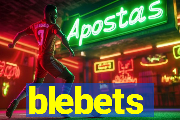 blebets