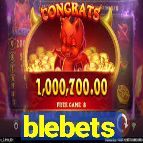 blebets