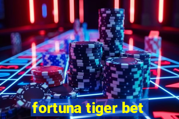 fortuna tiger bet