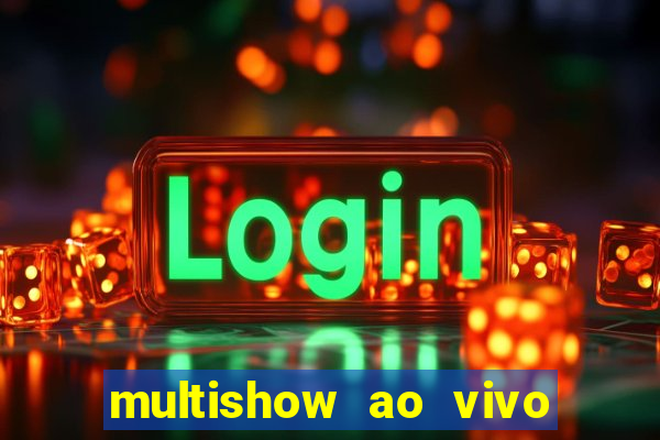 multishow ao vivo gratis online