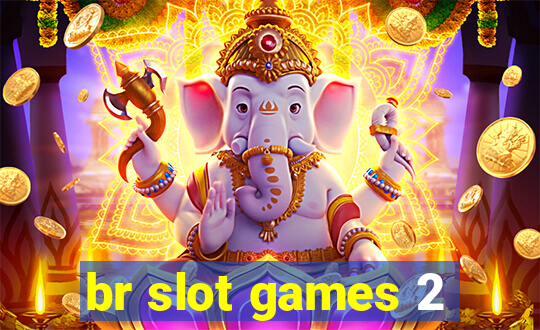 br slot games 2