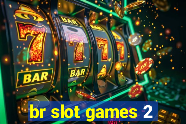 br slot games 2