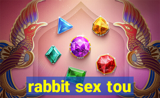 rabbit sex tou