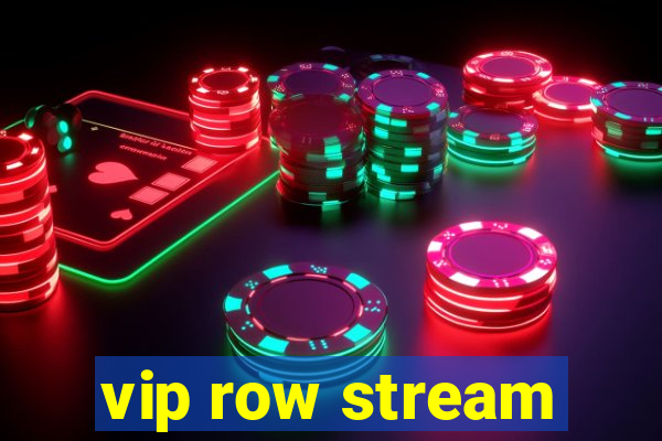 vip row stream