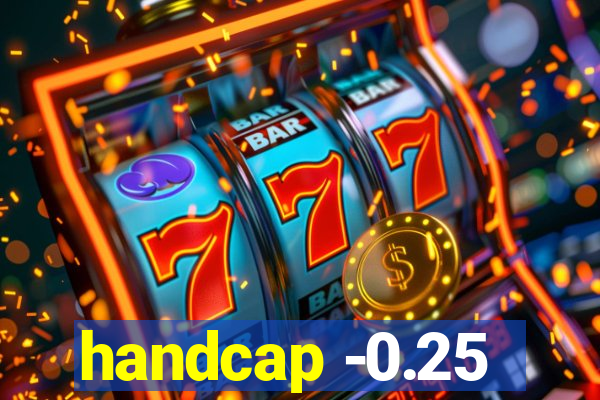 handcap -0.25