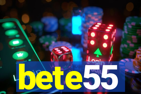 bete55