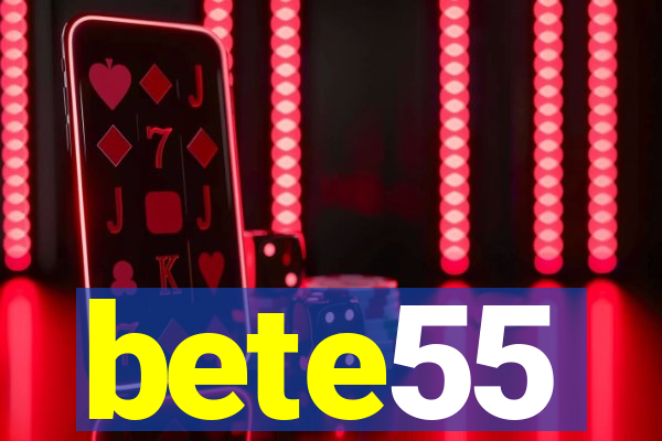 bete55