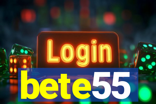 bete55