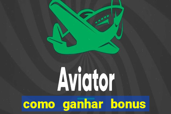 como ganhar bonus estrela bet