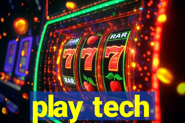 play tech