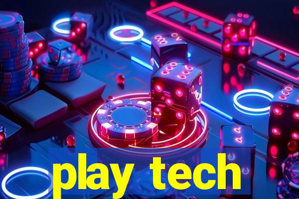 play tech