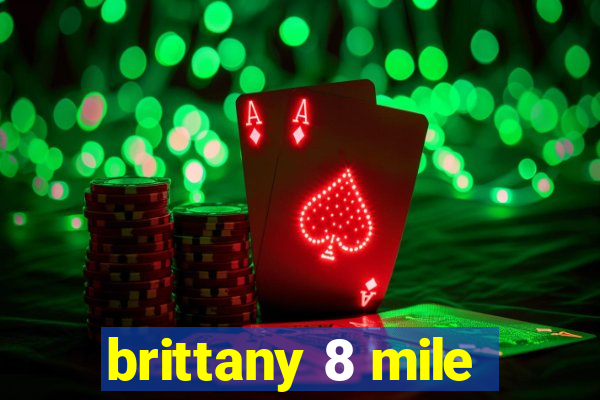 brittany 8 mile