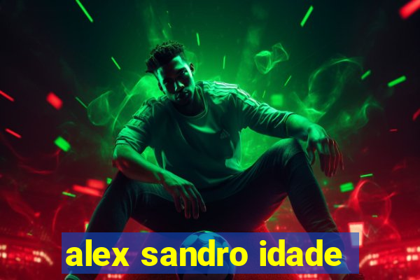 alex sandro idade