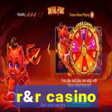 r&r casino