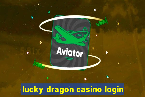 lucky dragon casino login