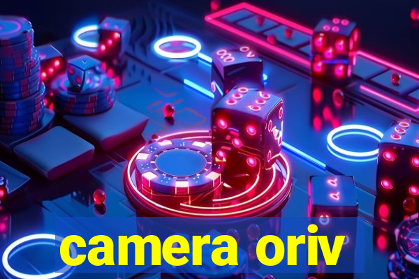 camera oriv