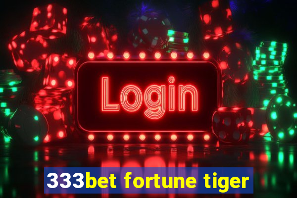 333bet fortune tiger