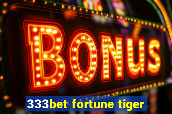 333bet fortune tiger