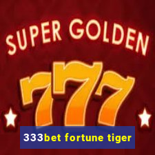 333bet fortune tiger