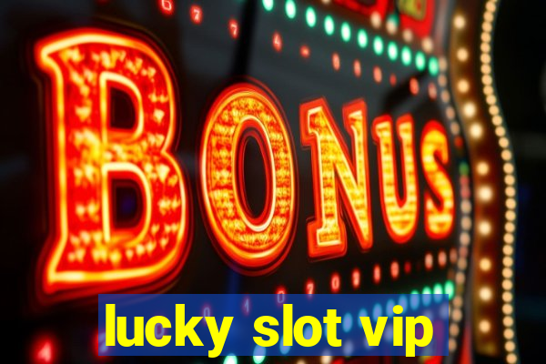 lucky slot vip