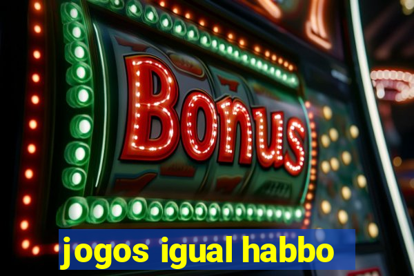 jogos igual habbo