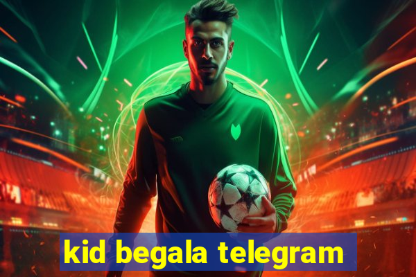 kid begala telegram