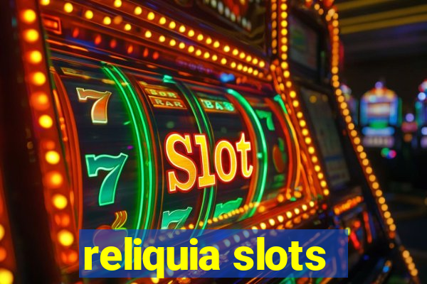 reliquia slots