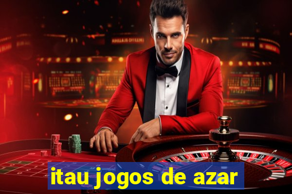 itau jogos de azar