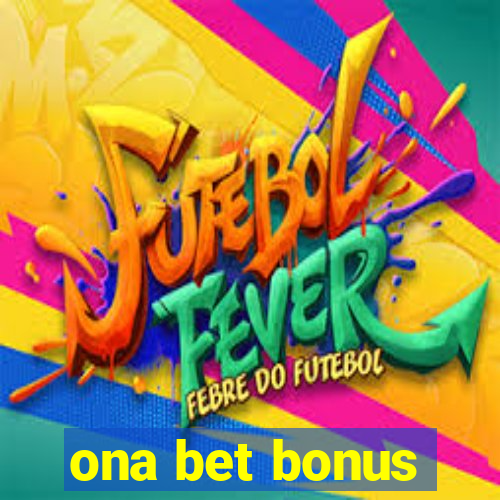 ona bet bonus