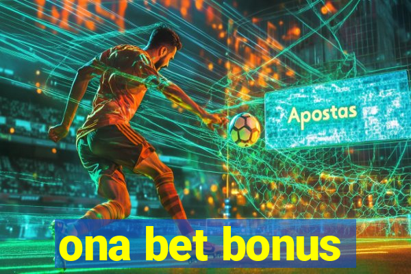 ona bet bonus