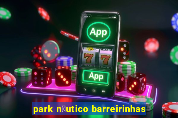 park n谩utico barreirinhas