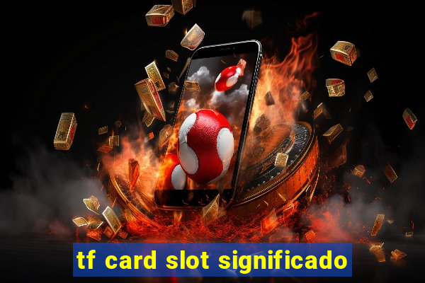 tf card slot significado